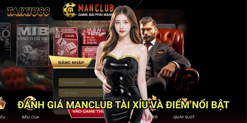 Đánh giá Manclub Tài xỉu và điểm nổi bật